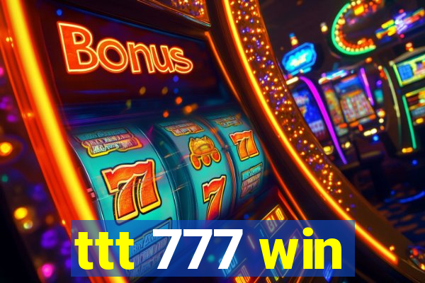 ttt 777 win